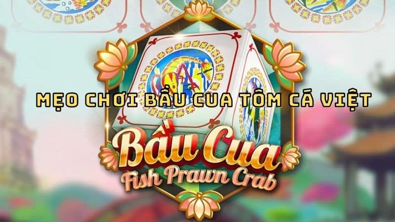 mẹo chơi Bầu cua tôm cá Việt